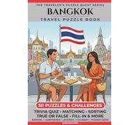 Bangkok Travel Puzzle Book: 50 Brain Games, Trivia & Things to Do for Adults | Local History, Landmarks, Hidden Tips & Culinary Secrets | The Perfect ... Trip (The Traveler's Puzzle Quest Series)