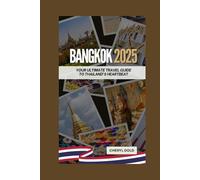Bangkok2025: YourUltimateTravel Guide to Thailand’s Heartbeat