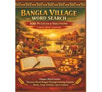 BANGLA VILLAGE WORD SEARCH 100 PUZZLES & SOLUTIONS LARGE PRINT EDITION: Unique Word-Games Discover Rural Bengal Through Farming, Festivals, Boats, ... (Borkot's Bangla Family & Heritage Puzzlers)