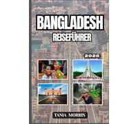 Bangladesch Reiseführer 2026: Entdecken Sie Dhaka, Cox’s Bazar, die Sundarbans und Insider-Tipps für ein unvergessliches Südasien-Abenteuer