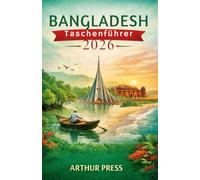 BANGLADESH Taschenführer 2026: Ein vollständiges Handbuch für Erstbesucher und Entdecker