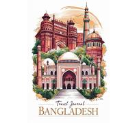 Bangladesh Travel Journal: 100 Prompts to Write, Sketch, Place Photos & Collect Bangladeshi Memories