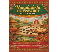 BANGLADESHI CROSSWORD PUZZLE BOOK LARGE PRINT EDITION: 100 Heart-Warming Puzzles. A Cozy Journey Through Home, Heritage & Everyday Joy - With Full Solutions (Rohim's Royal Bengals)