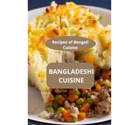 BANGLADESHI CUISINE: Recipes of Bengali cuisine - Bangladeshi cookbook - Bengali cuisine