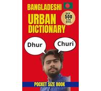 Bangladeshi Urban Dictionary: 500 Bangladeshi Slang Words with Real Examples and English Translations