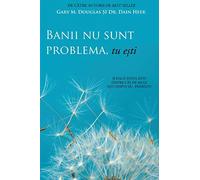 Banii nu sunt problema, tu ești (Money Isn't the Problem, You Are - Romanian)