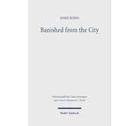 Banished from the City: The Exilic Ecclesiology of Luke-Acts (Wissenschaftliche Untersuchungen zum Neuen Testament 2. Reihe)