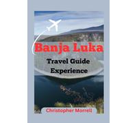 Banja Luka Travel Guide Experience: Uncover the Magic of Bosnia’s Scenic City with Hidden Gems, Cultural Treasures, and Breathtaking Landscapes
