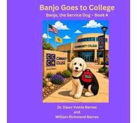 Banjo Goes To College: Banjo, the Service Dog - Book 4