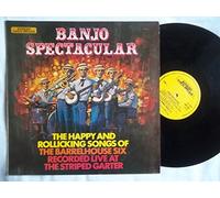 Banjo Spectacular (The Happy And Rollicking Songs Of The Barrelhouse Six)
