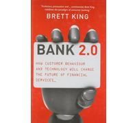 Bank 2.0: How Customer Behavior and Technology Will Change the Future of Financial Services