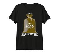 Bank DIS Cowboy Got Funny Urban Cowboy Street Hustler Camiseta Premium