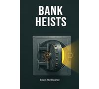 Bank Heists: 100 True Stories of the World’s Biggest Robberies (Crime & Mystery)