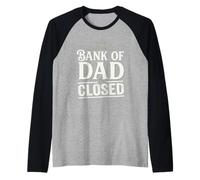 Bank of Dad Closed Funny Daddy Jokes Father Money Humor Camiseta Manga Raglan