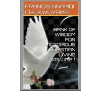 BANK OF WISDOM FOR VICTORIOUS CHRISTIAN LIVING VOLUME 1