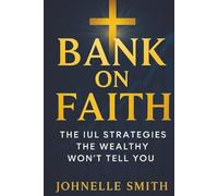 Bank on Faith: IUL Strategies the Wealthy Won't Tell You. Discover simple, faith-driven IUL strategies that protect your family, build wealth, and ... God promises for all parents & providers.