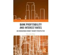 Bank Profitability and Interest Rates: An Endogenous Money Theory Perspective (Routledge Frontiers of Political Economy)