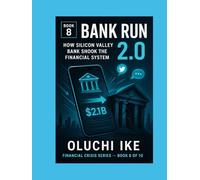 Bank Run 2.0: How Silicon Valley Bank Shook the Financial System (Financial Crisis Series)