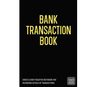 Bank Transaction Book: Check & Debit Ledger Book, Payment Record and Tracker Log Book, Personal Checking Account Balance Register, Checking Account Transaction Register