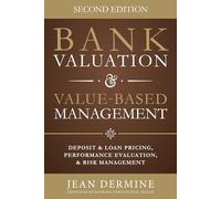 Bank Valuation and Value Based Management: Deposit and Loan Pricing, Performance Evaluation, and Risk, 2nd Edition: Deposit and Loan Pricing, ... and Risk Management (BUSINESS BOOKS)