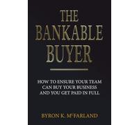 Bankable Buyer: How to Ensure Your Team Can Buy Your Business and You Get Paid in Full