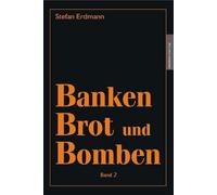 Banken, Brot und Bomben 2: Das Geheimwissen in der Gegenwart