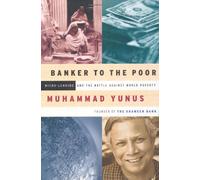Banker to the Poor: Micro-Lending and the Battle Against World Poverty