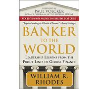 Banker to the World: Leadership Lessons From the Front Lines of Global Finance (GENERAL FINANCE & INVESTING)