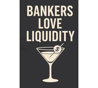 Bankers Love Liquidity, The Official Notebook: Funny Banker Notebook for Finance Pros, Credit Union Execs, and Fintech Teams