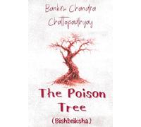 Bankim Chandra Chattopadhyay's Bishbriksha: The Poison Tree