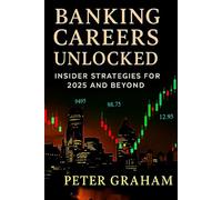 Banking Careers Unlocked: Insider Strategies for 2025 and Beyond