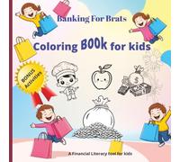 BANKING FOR BRATS : COLORING & ACTIVITY BOOK: Coloring and activity Book with money, saving, banking and more references| 8.5x8.5 inches, 24 pages | ... Brats - A Financial Literacy Book for Kids)