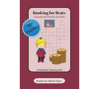 Banking For Brats - Crosswords Puzzles for Kids - A Financial Literacy tool: Crossword Puzzles with Easy to read print about money, saving, banking ... Brats - A Financial Literacy Book for Kids)