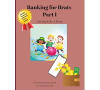 Banking For Brats - Part I: Saving Like a Boss (Banking for Brats - A Financial Literacy Book for Kids)