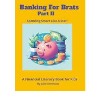 Banking for Brats Part II - Spending smart Like a Star A Financial Literacy Book for Kids: Financial Literacy Book Easy read print about money, ... Brats - A Financial Literacy Book for Kids)