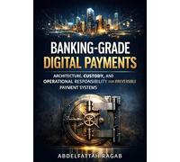Banking-Grade Digital Payments: Architecture, Custody, and Operational Responsibility for Irreversible Payment Systems