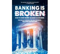 Banking is broken: How to Send Money as Easily as an Email The Rise of Fintech, the Fall of Banks, and What Happens Next: 6 (Wealth Hacks: Unlocking Hidden Opportunities)