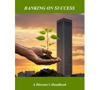 Banking On Success: A Director'S Handbook