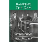 Banking The Dam: The Adventures Of The Sannikova Sisters