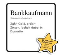 Bankkaufmann: Zählt Geld, erklärt Zinsen, lächelt dabei in Krawatte. Das lustige Geschenkbuch für Mann, Frau, Kollege, Freund zu Geburtstag, Weihnachten