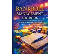 Bankroll Management Log Book: Sports Betting Journal to Record Odds, Stakes, Results, Profit and Loss and Improve Your Strategy Over Time