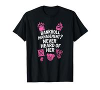 Bankroll Management Nunca escuchó Hablar de su diseño Camiseta