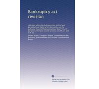 Bankruptcy act revision: Hearings before the Subcommittee on Civil and Constitutional Rights of the Committee on the Judiciary, House of ... sessions, on H.R. 31 and H.R. 32: Volume 4