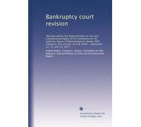 Bankruptcy court revision: Hearings before the Subcommittee on Civil and Constitutional Rights of the Committee on the Judiciary, House of ... H.R. 8200 ... December 12, 13, and 14, 1977