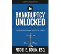 Bankruptcy Unlocked: A Consumer Guide to Financial Fresh Starts in New York & California