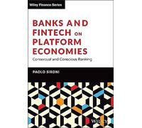 Banks and Fintech on Platform Economies: Contextual and Conscious Banking (The Wiley Finance Series)