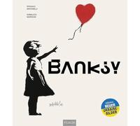 Banksy - Die Kunst der Straße im großen Bildband: Eine einzigartige Timeline seiner Werke in aktualisierter Neuauflage