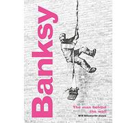 Banksy: The Man behind the Wall: Revised and Illustrated Edition