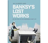 Banksy's Lost Works: On the trail of his vanishing street art