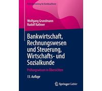 Bankwirtschaft, Rechnungswesen und Steuerung, Wirtschafts- und Sozialkunde: Prüfungswissen in Übersichten (Prüfungstraining für Bankkaufleute)
